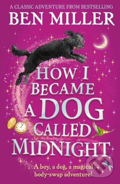 Kniha: How I Became a Dog Called Midnight (Ben Miller). Simon & Schuster, 2022 Kniha: How I Became a Dog Called Midnight (Ben Miller). Simon & Schuster, 2022