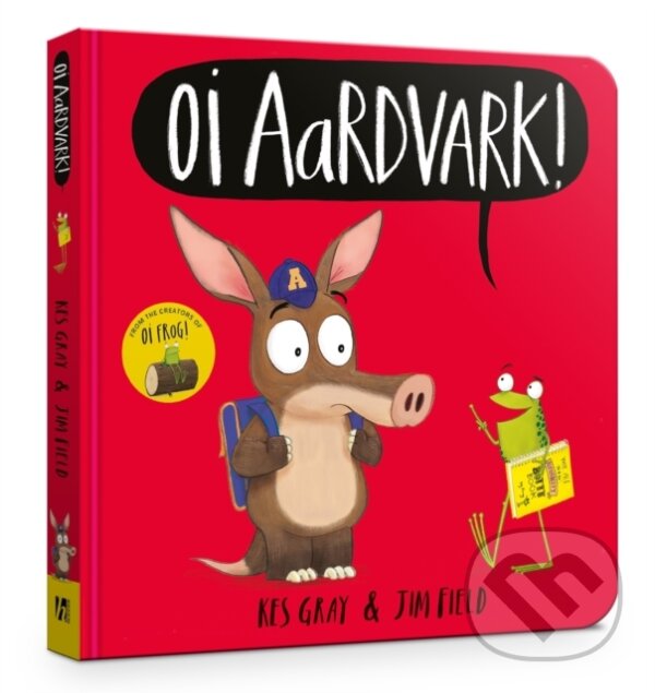 Kniha: Oi Aardvark! Board Book (Kes Gray). Hodder Children's Books, 2022 Kniha: Oi Aardvark! Board Book (Kes Gray). Hodder Children's Books, 2022