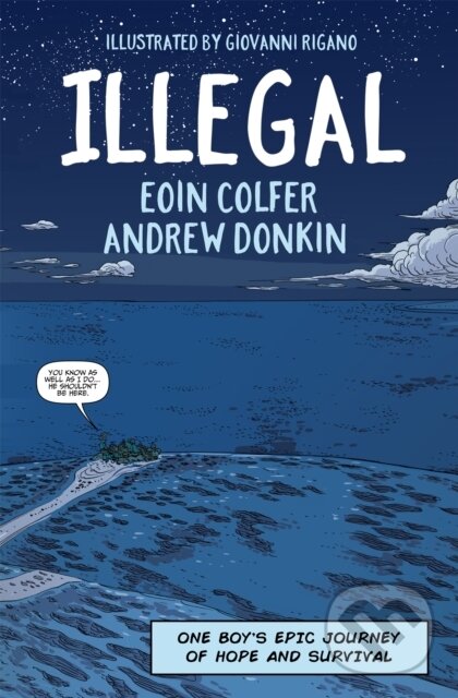 Kniha: Illegal (Andrew Donkin a Eoin Colfer). Hodder Children's Books, 2018 Kniha: Illegal (Andrew Donkin a Eoin Colfer). Hodder Children's Books, 2018