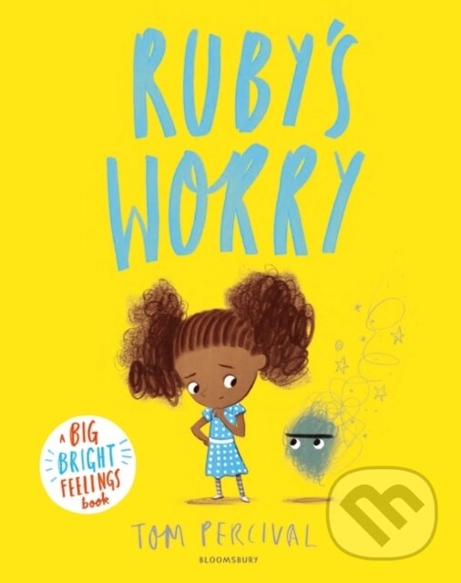 Kniha: Ruby’s Worry (Tom Percival). Bloomsbury, 2018 Kniha: Ruby’s Worry (Tom Percival). Bloomsbury, 2018