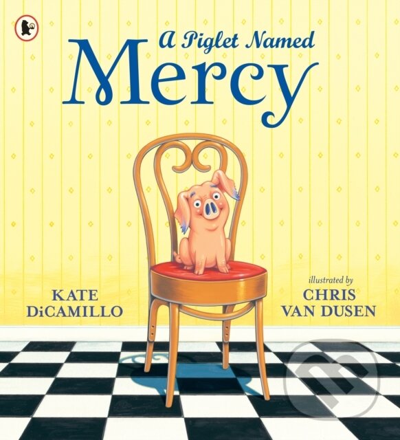 Kniha: A Piglet Named Mercy (Kate Dicamillo). Walker books, 2020 Kniha: A Piglet Named Mercy (Kate Dicamillo). Walker books, 2020