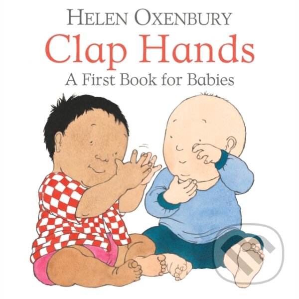 Kniha: Clap Hands (Helen Oxenbury). Walker books, 2018 Kniha: Clap Hands (Helen Oxenbury). Walker books, 2018