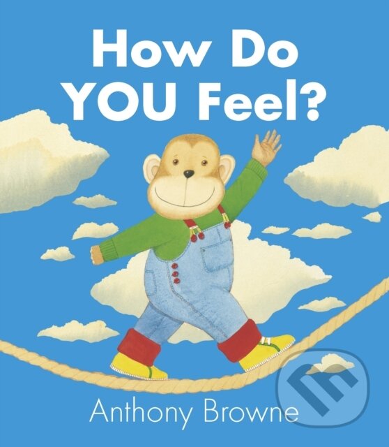 Kniha: How Do You Feel? (Anthony Browne). Walker books, 2013 Kniha: How Do You Feel? (Anthony Browne). Walker books, 2013