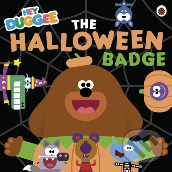 Kniha: Hey Duggee: The Halloween Badge (Hey Duggee). BBC Books, 2023 Kniha: Hey Duggee: The Halloween Badge (Hey Duggee). BBC Books, 2023