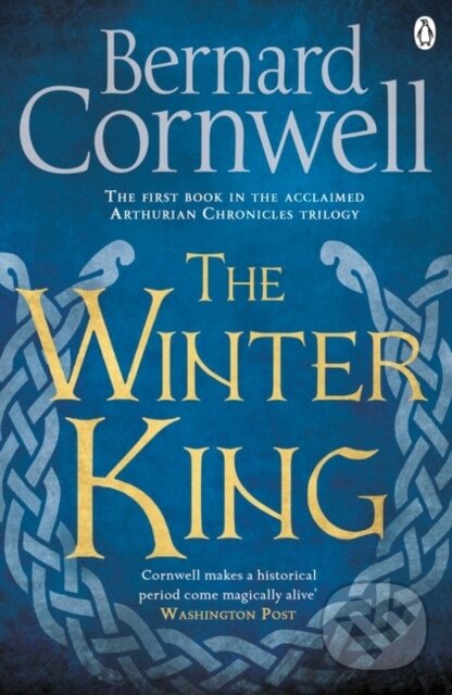 Kniha: The Winter King (Bernard Cornwell). Penguin Books, 2017 Kniha: The Winter King (Bernard Cornwell). Penguin Books, 2017