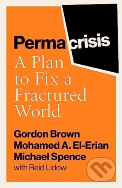 Kniha: Permacrisis (Michael Spence, Gordon Brown a Mohamed El-Erian). Simon & Schuster, 2023 Kniha: Permacrisis (Michael Spence, Gordon Brown a Mohamed El-Erian). Simon & Schuster, 2023