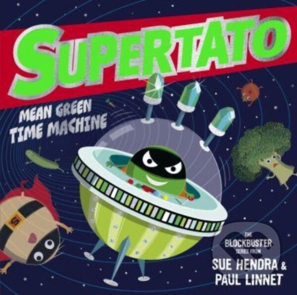 Kniha: Supertato: Mean Green Time Machine (Paul Linnet a Sue Hendra). Simon & Schuster, 2023 Kniha: Supertato: Mean Green Time Machine (Paul Linnet a Sue Hendra). Simon & Schuster, 2023