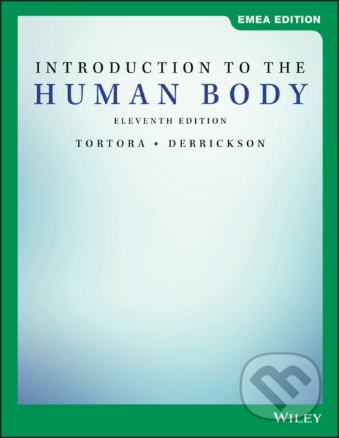 Kniha: Introduction to the Human Body, EMEA Edition (Bryan H. Derrickson a Gerard J. Tortora). John Wiley & Sons, 2019 Kniha: Introduction to the Human Body, EMEA Edition (Bryan H. Derrickson a Gerard J. Tortora). John Wiley & Sons, 2019