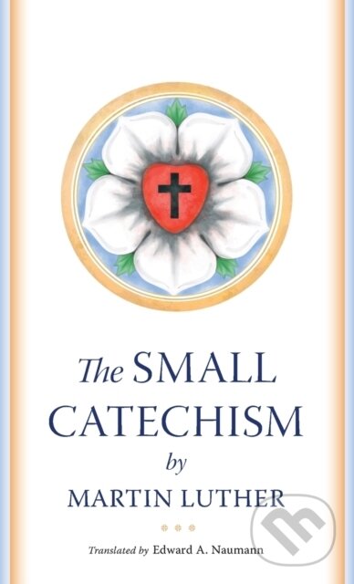 Kniha: Small Catechism (Martin Luther). IngramSpark, 2022 Kniha: Small Catechism (Martin Luther). IngramSpark, 2022