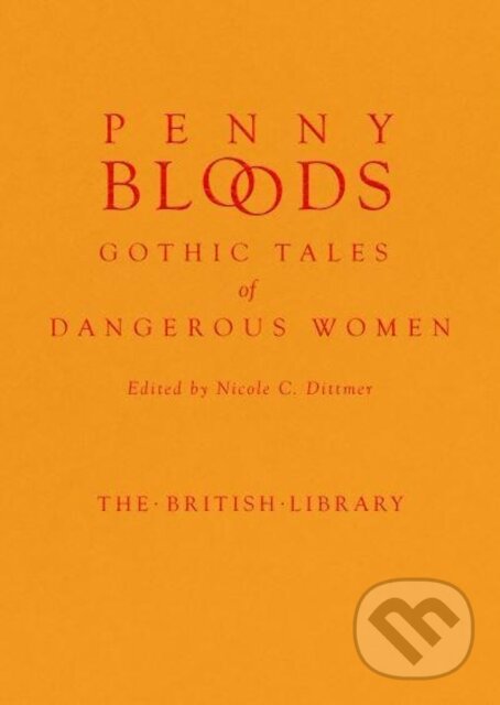 Kniha: Penny Bloods (Nicole C. ( Dittmer). British Library, 2023 Kniha: Penny Bloods (Nicole C. ( Dittmer). British Library, 2023
