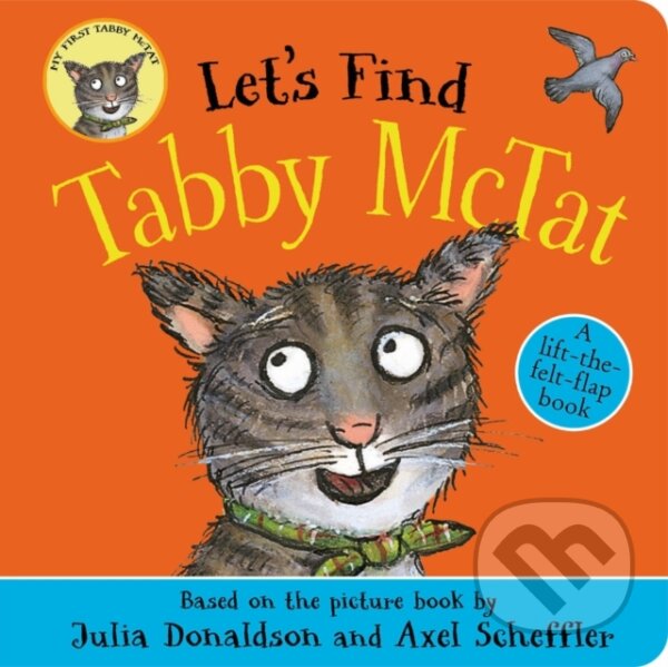 Kniha: Let's Find Tabby McTat (Julia Donaldson). Alison Green Books, 2023 Kniha: Let's Find Tabby McTat (Julia Donaldson). Alison Green Books, 2023