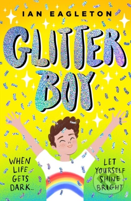 Kniha: Glitter Boy (Ian Eagleton). Scholastic, 2023 Kniha: Glitter Boy (Ian Eagleton). Scholastic, 2023