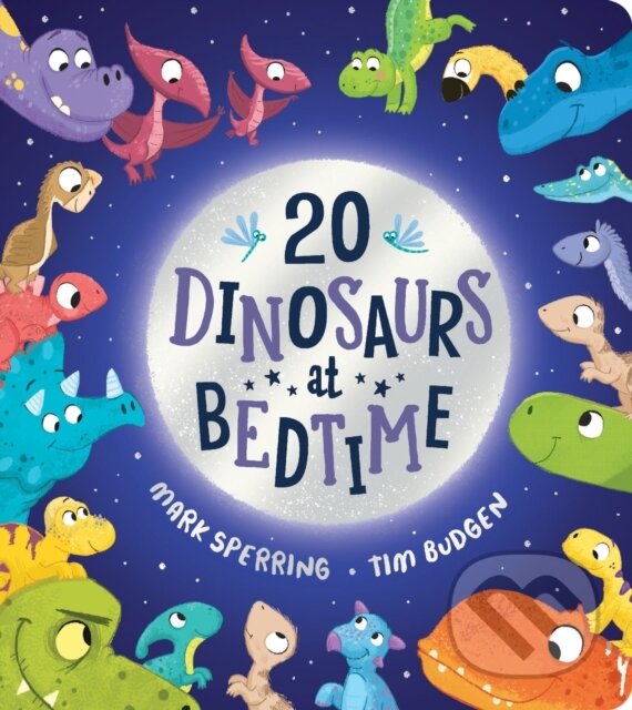 Kniha: Twenty Dinosaurs at Bedtime (BB) (Mark Sperring). Scholastic, 2022 Kniha: Twenty Dinosaurs at Bedtime (BB) (Mark Sperring). Scholastic, 2022