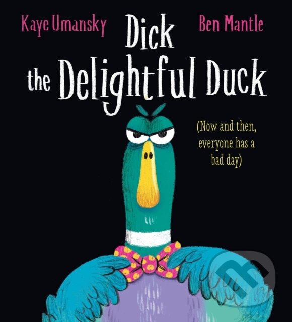 Kniha: Dick the Delightful Duck (Kaye Umansky). Alison Green Books, 2023 Kniha: Dick the Delightful Duck (Kaye Umansky). Alison Green Books, 2023