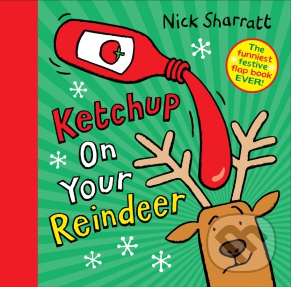 Kniha: Ketchup On Your Reindeer (Nick Sharratt). , 2020 Kniha: Ketchup On Your Reindeer (Nick Sharratt). , 2020