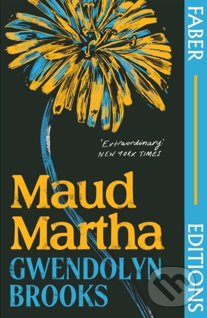 Kniha: Maud Martha (Faber Editions) (Gwendolyn Brooks). Faber and Faber, 2022 Kniha: Maud Martha (Faber Editions) (Gwendolyn Brooks). Faber and Faber, 2022