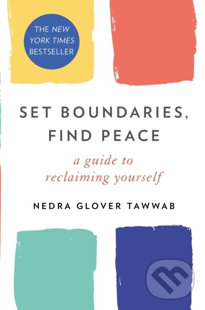 Kniha: Set Boundaries, Find Peace (Nedra Glover Tawwab). Piatkus, 2021 Kniha: Set Boundaries, Find Peace (Nedra Glover Tawwab). Piatkus, 2021