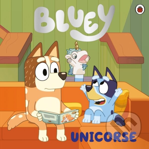 Kniha: Bluey: Unicorse (Bluey). Ladybird Books, 2023 Kniha: Bluey: Unicorse (Bluey). Ladybird Books, 2023