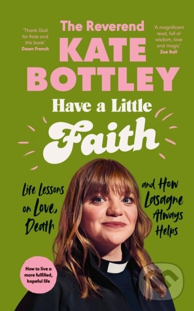 Kniha: Have A Little Faith (The Reverend Kate Bottley). Penguin Books, 2023 Kniha: Have A Little Faith (The Reverend Kate Bottley). Penguin Books, 2023