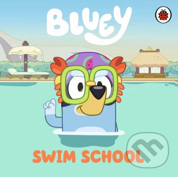 Kniha: Bluey: Swim School (Bluey). Ladybird Books, 2023 Kniha: Bluey: Swim School (Bluey). Ladybird Books, 2023