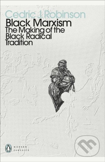 Kniha: Black Marxism (Robinson Cedric J.). Penguin Classics, 2021 Kniha: Black Marxism (Robinson Cedric J.). Penguin Classics, 2021