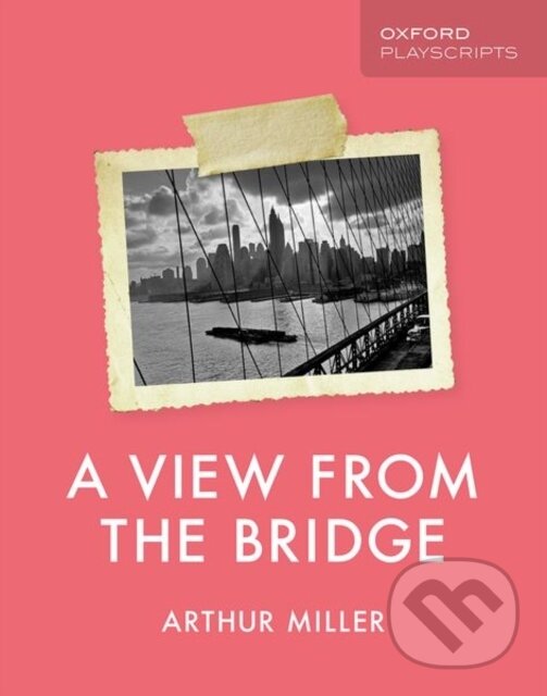 Kniha: Oxford Playscripts: A View from the Bridge (Arthur Miller). Oxford University Press, 2019 Kniha: Oxford Playscripts: A View from the Bridge (Arthur Miller). Oxford University Press, 2019