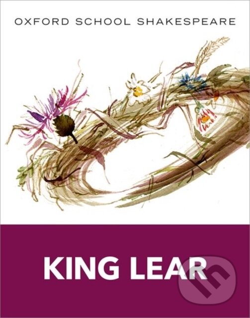 Kniha: Oxford School Shakespeare: King Lear (OBE Gill, Roma a William Shakespeare). Oxford University Press, 2013 Kniha: Oxford School Shakespeare: King Lear (OBE Gill, Roma a William Shakespeare). Oxford University Press, 2013