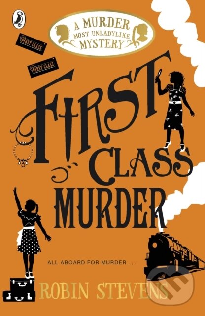 Kniha: First Class Murder (Robin Stevens). Puffin Books, 2016 Kniha: First Class Murder (Robin Stevens). Puffin Books, 2016