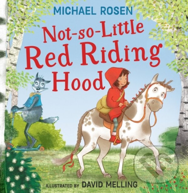 Kniha: Not-So-Little Red Riding Hood (Michael Rosen). HarperCollins, 2023 Kniha: Not-So-Little Red Riding Hood (Michael Rosen). HarperCollins, 2023