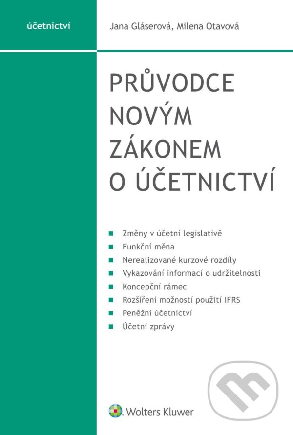 E-kniha: Průvodce novým zákonem o účetnictví (Milena Otavová). Wolters Kluwer ČR, 2024 E-kniha: Průvodce novým zákonem o účetnictví (Milena Otavová). Wolters Kluwer ČR, 2024