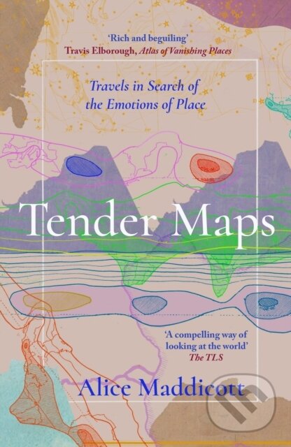 Kniha: Tender Maps (Alice Maddicott). September Publishing, 2024 Kniha: Tender Maps (Alice Maddicott). September Publishing, 2024