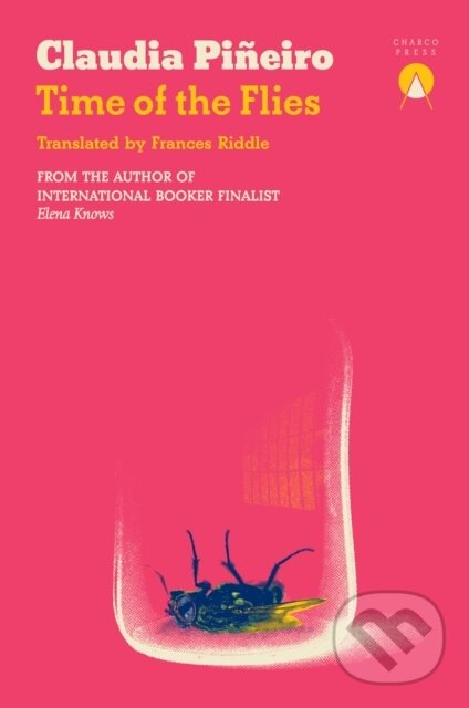 Kniha: Time of the Flies (Claudia Pineiro). Charco Press, 2024 Kniha: Time of the Flies (Claudia Pineiro). Charco Press, 2024