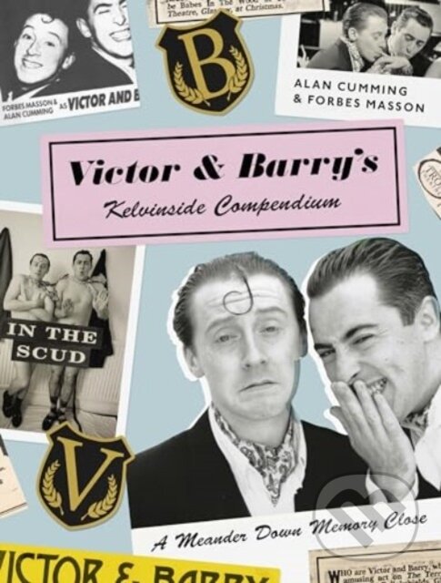 Kniha: Victor and Barry's Kelvinside Compendium (Alan Cumming a Forbes Masson). 404 Ink, 2024 Kniha: Victor and Barry's Kelvinside Compendium (Alan Cumming a Forbes Masson). 404 Ink, 2024