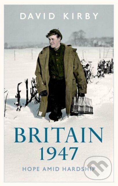 Kniha: Britain, 1947 (David Kirby). , 2024 Kniha: Britain, 1947 (David Kirby). , 2024