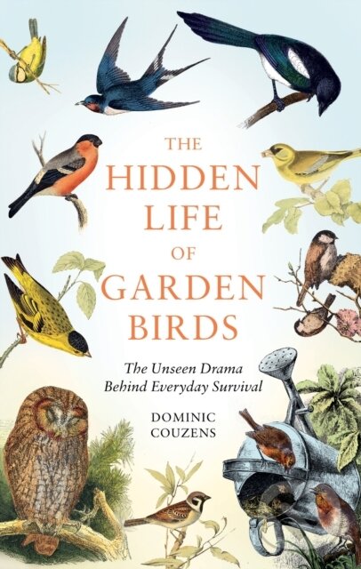 Kniha: The Hidden Life of Garden Birds (Dominic Couzens). Gaia Books, 2024 Kniha: The Hidden Life of Garden Birds (Dominic Couzens). Gaia Books, 2024