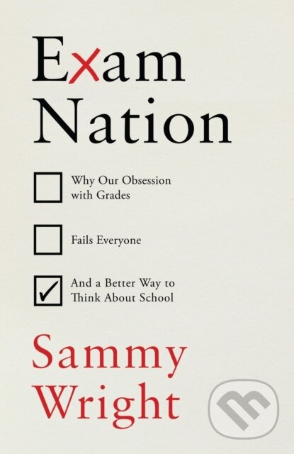 Kniha: Exam Nation (Sammy Wright). Bodley Head, 2024 Kniha: Exam Nation (Sammy Wright). Bodley Head, 2024