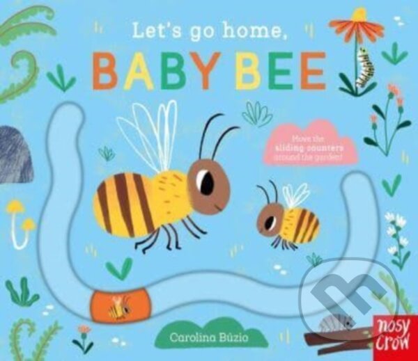 Kniha: Let's Go Home, Baby Bee (Carolina Buzio). Nosy Crow, 2024 Kniha: Let's Go Home, Baby Bee (Carolina Buzio). Nosy Crow, 2024