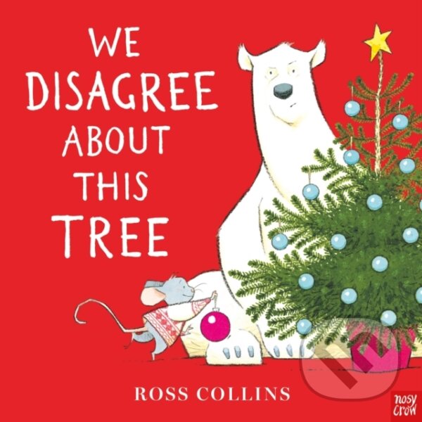 Kniha: We Disagree About This Tree (Ross Collins). Nosy Crow, 2023 Kniha: We Disagree About This Tree (Ross Collins). Nosy Crow, 2023