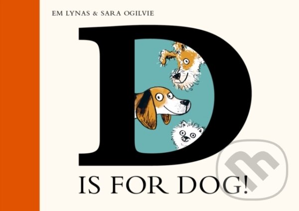 Kniha: D is for Dog (Em Lynas). Nosy Crow, 2023 Kniha: D is for Dog (Em Lynas). Nosy Crow, 2023