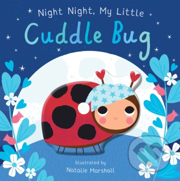 Kniha: Night Night, My Little Cuddle Bug (Nicola Edwards). Little Tiger, 2024 Kniha: Night Night, My Little Cuddle Bug (Nicola Edwards). Little Tiger, 2024