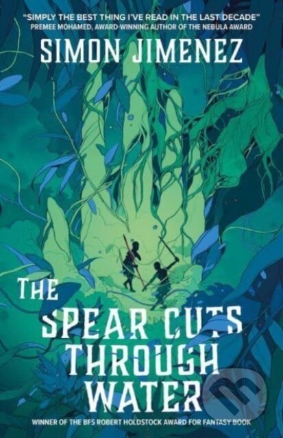 Kniha: The Spear Cuts Through Water (Simon Jimenez). , 2024 Kniha: The Spear Cuts Through Water (Simon Jimenez). , 2024