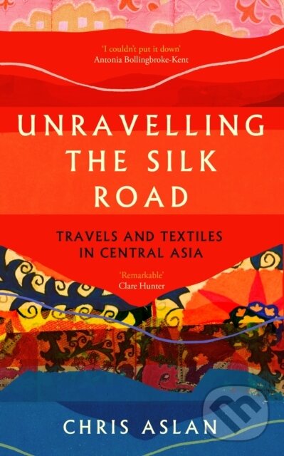 Kniha: Unravelling the Silk Road (Christopher Alexander). Icon Books, 2024 Kniha: Unravelling the Silk Road (Christopher Alexander). Icon Books, 2024