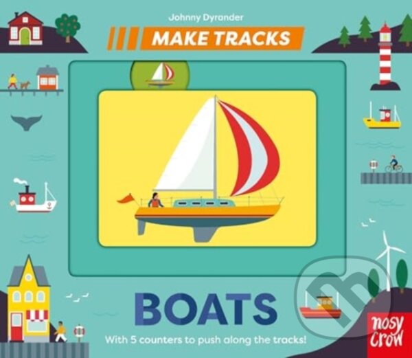 Kniha: Make Tracks: Boats (Johnny (I) Dyrander). Nosy Crow, 2024 Kniha: Make Tracks: Boats (Johnny (I) Dyrander). Nosy Crow, 2024
