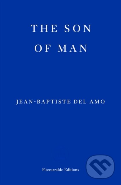 Kniha: The Son of Man (Frank Wynne a Jean-Baptiste Del Amo). Fitzcarraldo Editions, 2024 Kniha: The Son of Man (Frank Wynne a Jean-Baptiste Del Amo). Fitzcarraldo Editions, 2024