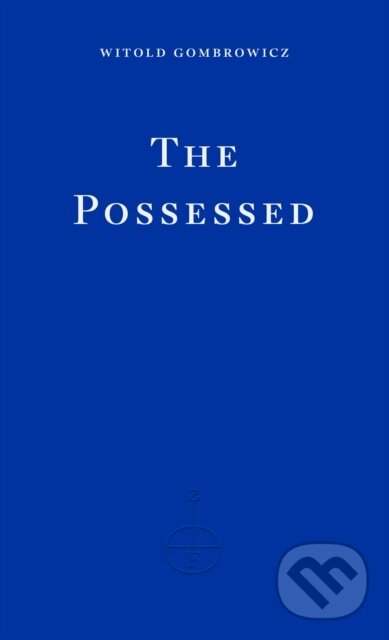 Kniha: The Possessed (Witold Gombrowicz). Fitzcarraldo Editions, 2023 Kniha: The Possessed (Witold Gombrowicz). Fitzcarraldo Editions, 2023