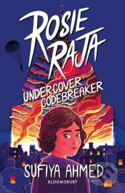 Kniha: Rosie Raja: Undercover Codebreaker (Ahmed Sufiya). Bloomsbury, 2024 Kniha: Rosie Raja: Undercover Codebreaker (Ahmed Sufiya). Bloomsbury, 2024