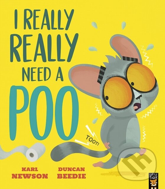 Kniha: I Really, Really Need a Poo (Karl Newson). Little Tiger, 2024 Kniha: I Really, Really Need a Poo (Karl Newson). Little Tiger, 2024