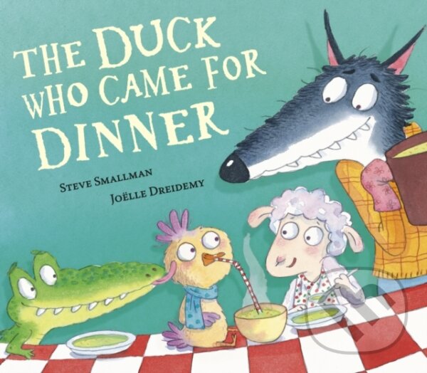 Kniha: The Duck Who Came for Dinner (Steve Smallman). Little Tiger, 2023 Kniha: The Duck Who Came for Dinner (Steve Smallman). Little Tiger, 2023