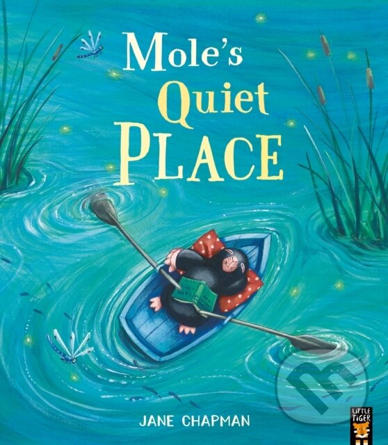 Kniha: Mole's Quiet Place (Jane Chapman). Little Tiger, 2024 Kniha: Mole's Quiet Place (Jane Chapman). Little Tiger, 2024