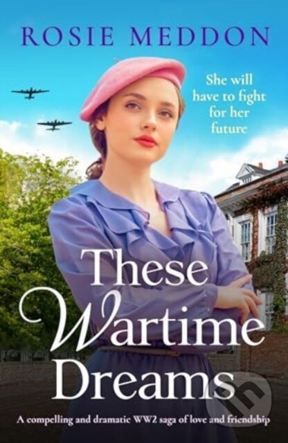 Kniha: These Wartime Dreams (Rosie Meddon). Canelo, 2024 Kniha: These Wartime Dreams (Rosie Meddon). Canelo, 2024